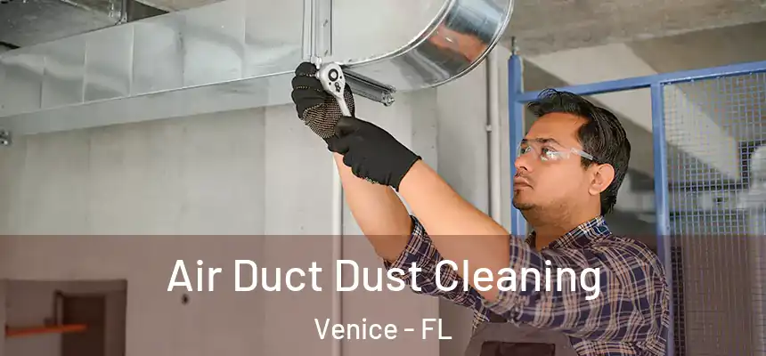  Air Duct Dust Cleaning Venice - FL