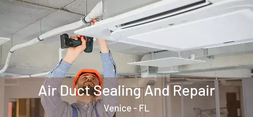  Air Duct Sealing And Repair Venice - FL