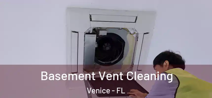 Basement Vent Cleaning Venice - FL