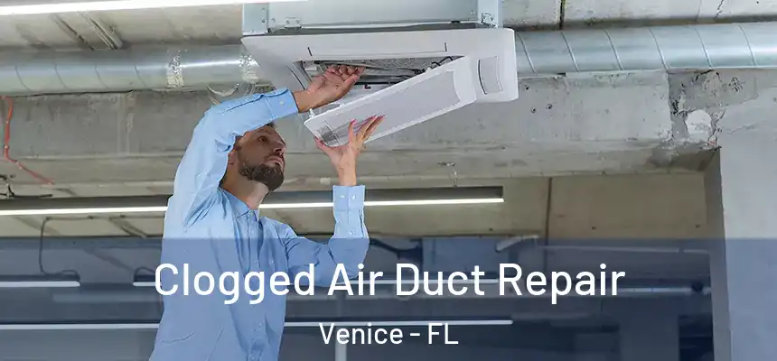  Clogged Air Duct Repair Venice - FL