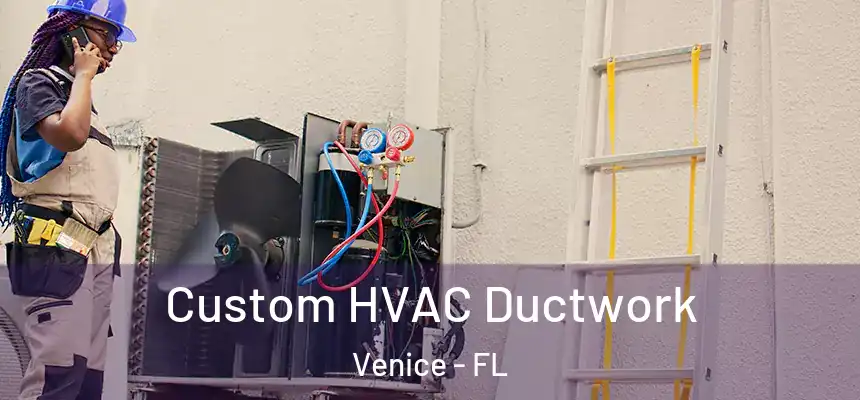  Custom HVAC Ductwork Venice - FL