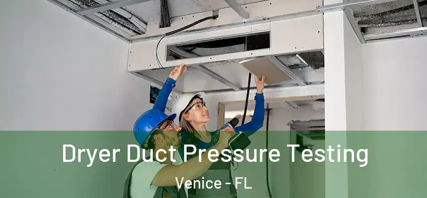 Dryer Duct Pressure Testing Venice - FL