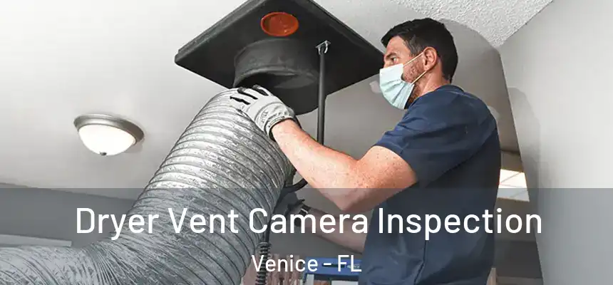  Dryer Vent Camera Inspection Venice - FL