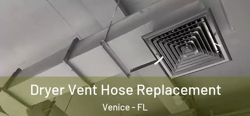 Dryer Vent Hose Replacement Venice - FL