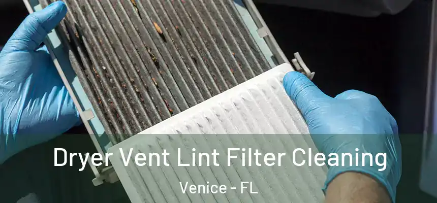  Dryer Vent Lint Filter Cleaning Venice - FL