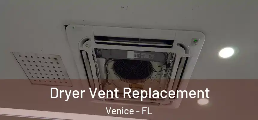  Dryer Vent Replacement Venice - FL