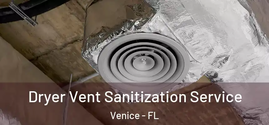  Dryer Vent Sanitization Service Venice - FL