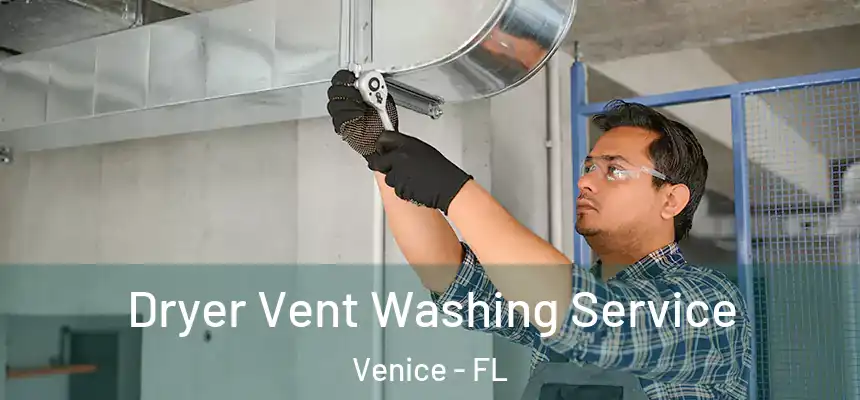Dryer Vent Washing Service Venice - FL