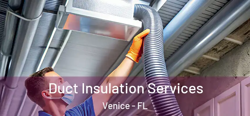 Duct Insulation Services Venice - FL