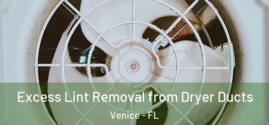 Excess Lint Removal from Dryer Ducts Venice - FL