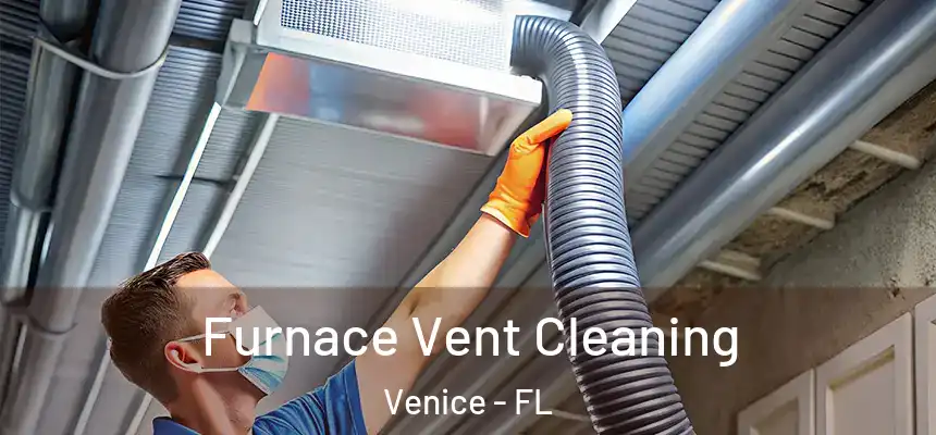 Furnace Vent Cleaning Venice - FL