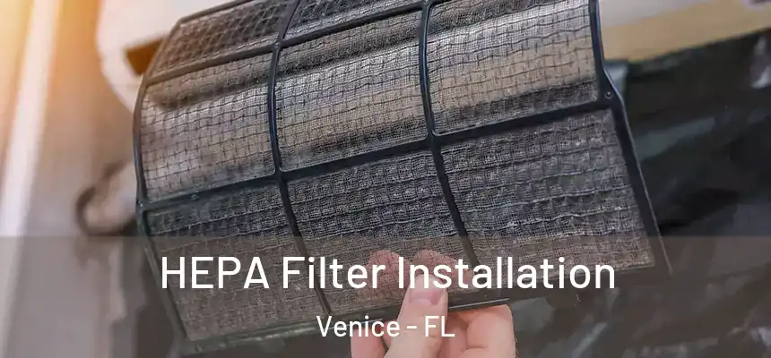 HEPA Filter Installation Venice - FL