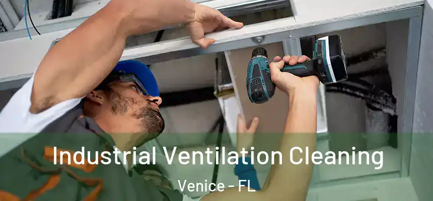  Industrial Ventilation Cleaning Venice - FL
