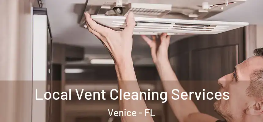 Local Vent Cleaning Services Venice - FL