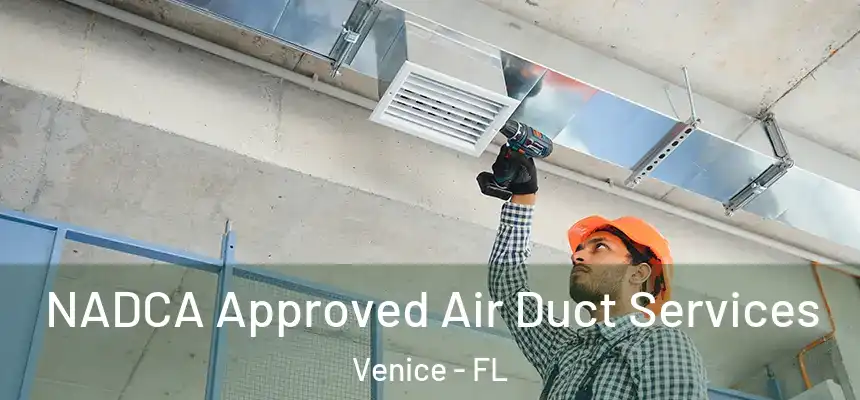 NADCA Approved Air Duct Services Venice - FL