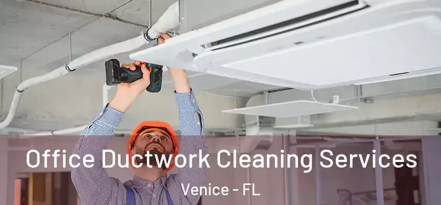 Office Ductwork Cleaning Services Venice - FL
