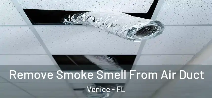  Remove Smoke Smell From Air Duct Venice - FL