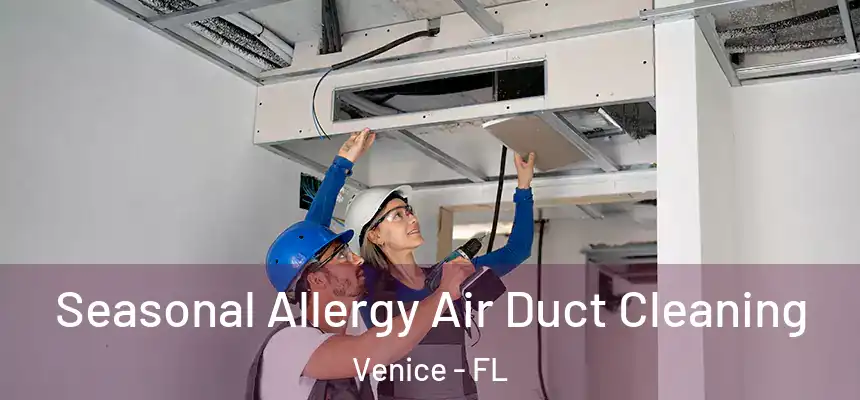  Seasonal Allergy Air Duct Cleaning Venice - FL