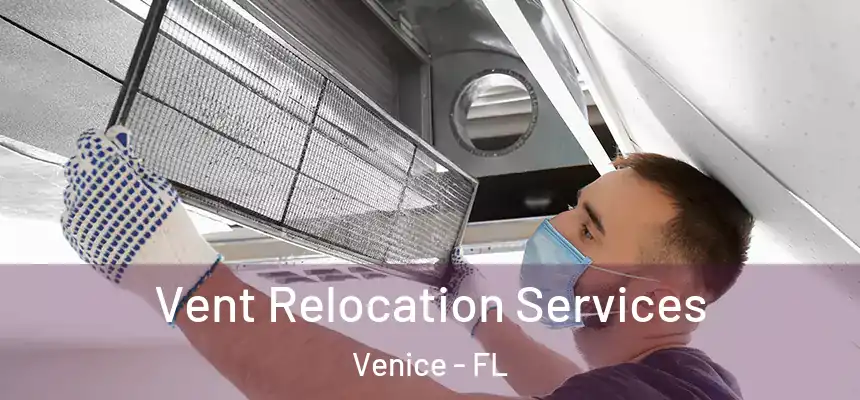 Vent Relocation Services Venice - FL