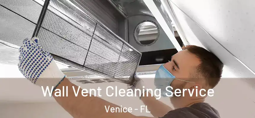  Wall Vent Cleaning Service Venice - FL