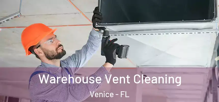 Warehouse Vent Cleaning Venice - FL
